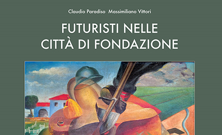 Futuristi nelle Citta di fondazione